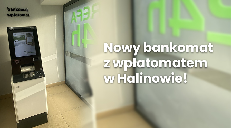 Nowy bankomat z wpłatomatem w Halinowie